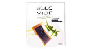 Sous Vide Kochbuch: Sanft gegart, voller Geschmack