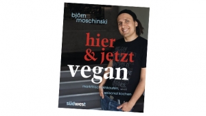 Rezension: „Hier &amp; Jetzt Vegan“ von Björn Moschinski