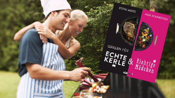 Grillen für echte Kerle und richtige Mädchen