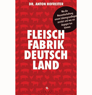 Fleischfabrik Deutschland anton hofreiter